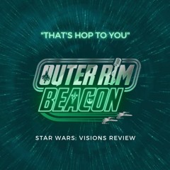 Star Wars: Visions  Review : "That's Hop to you"