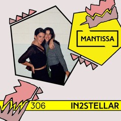 Mantissa Mix 306: IN2STELLAR