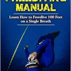 [Free] KINDLE 📫 Freediving Manual: Learn How to Freedive 100 Feet on a Single Breath