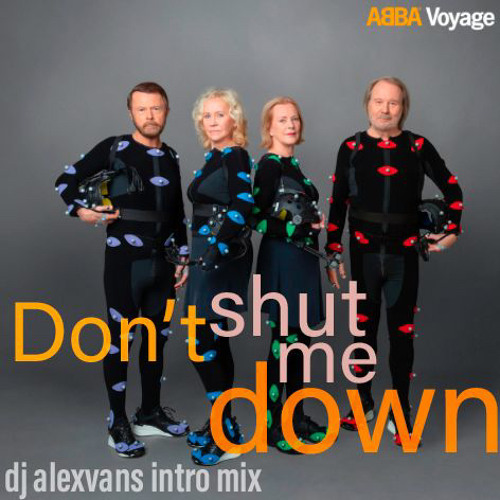 ABBA - Don't Shut Me Down (Dj AlexVanS Intro Club Mix)