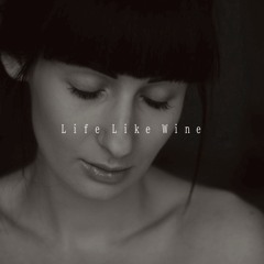 Life Like Wine