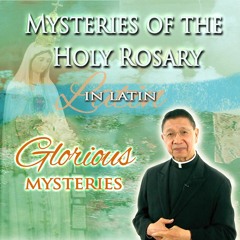 THE GLORIOUS MYSTERIES OF THE HOLY ROSARY (LATIN)