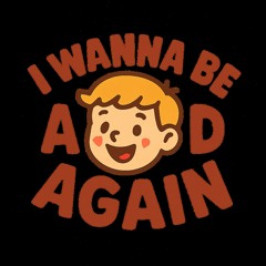I Wanna Be A Kid Again