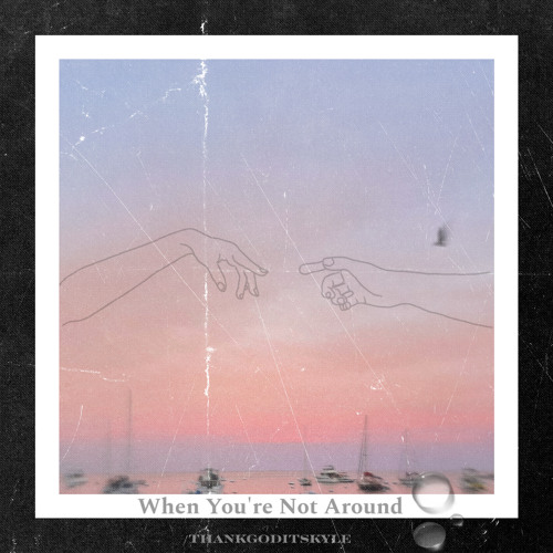 when you're not around (prod. pyctur)