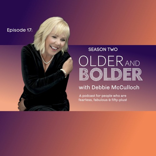 Older And Bolder Season 2 Episode 17: Reflections & Resolutions With Debbie McCulloch