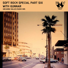 Uncanny Valley Radio 085 - Soft Rock Special Part Six