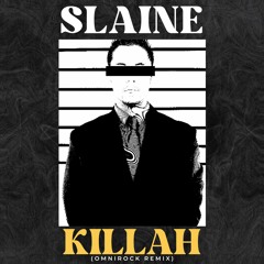 Slaine - Killah (Omnirock Remix)