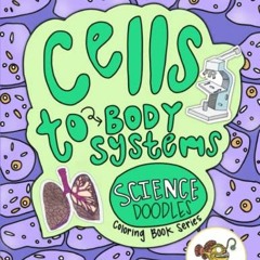 FREE PDF ✔️ From Cells to Body Systems: Science Doodle Coloring Book (Science Doodles