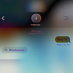 WhyTF ft $hadowstar (Prod. Kibo)
