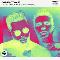 Curbi & Tchami - Make Amends (feat. Kyan Palmer)