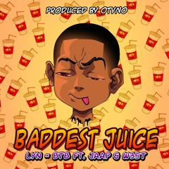 Lyn X BTB - Baddest Juice Ft W3st And Jaap
