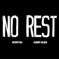 NoRest - Spikeyy24 ft. Cloudy_Black