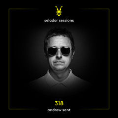 Selador Sessions 318 | Andrew Sant