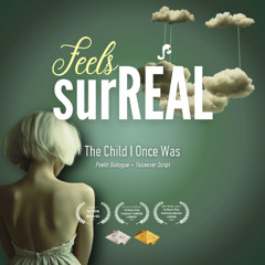 The Child I Once Was | Poetic Dialogue from Feels surREAL