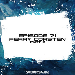 Noisetalgia Podcast 071: Ferry Corsten (Part 2)