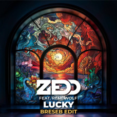 Zedd feat. Remi Wolf - Lucky (Breseb Edit)