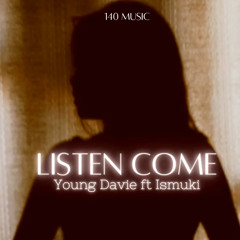 Listen Come (feat. Ismuki)