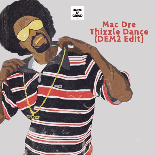 Mac Dre - Thizzle Dance (DEM2 Edit)