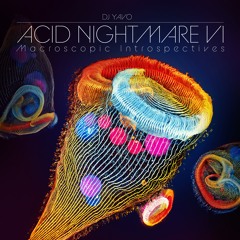 Acid Nightmare VI [Macroscopic Introspectives]