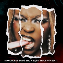 Kongolese Sous BBL X 50/50 (Hugs VIP Edit) *PITCH FOR COPYRIGHT*