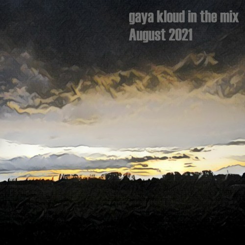 Gaya Kloud in the mix - August 2021