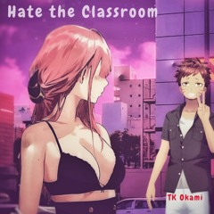 Hate The Classroom