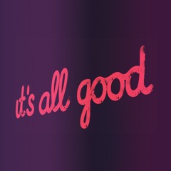 It's All Good - Episode 01