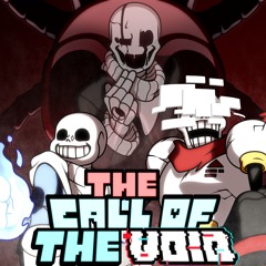 The Call of The Void  -UNDERTALE: Call of The Void REMIX-