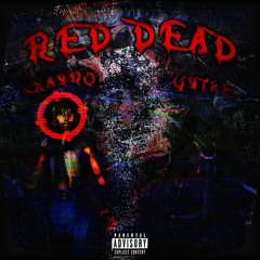 RED DEAD(Vythe x KID Kraygo)(prod.yung ripper)