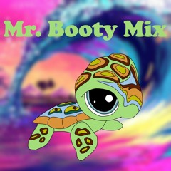 Mr. Booty Mix 1 (In My Mind x Every Teardrop is a Waterfall x Alive x All Night)