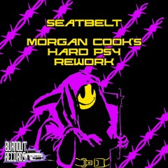 ROBPM Seatbelt (Morgan Cooks Hard Psy Remix)// BRNT01