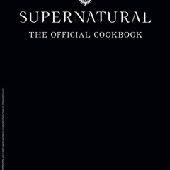 Free PDF Supernatural: The Official Cookbook: Burgers. Pies. and Other Bites from the Road (Scienc