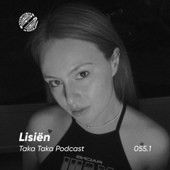 Lisien - Taka Taka Podcast 055.1