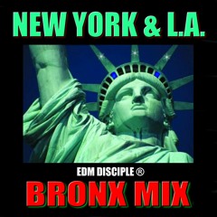 New York & L.A. - Edm Disciple (New York Bronx Mix) 2021