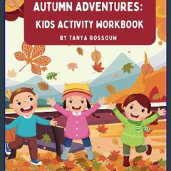 [READ] ⚡ Autum Adventures:Kids Activity Book: Kids Activity book with mazes, word games, coloring,