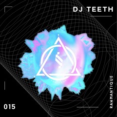 Rawmantique015 - DJ TEETH