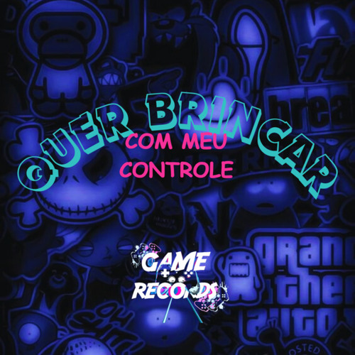 Quer Brincar com meu Controle (feat. Game Records)