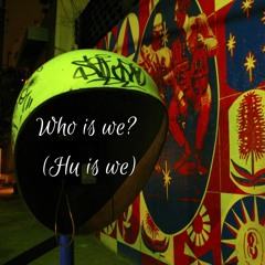 Who is we? (Hu is we) feat. Tazeen Ayub