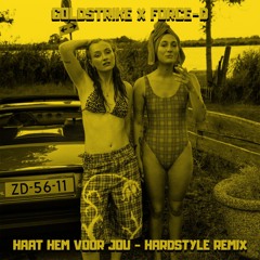 Ik Haat Hem Voor Jou - GOLDSTRIKE FT. FORCE-D ( Hardstyle Remix )