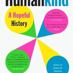 [FREE] EPUB 💏 Humankind: A Hopeful History by  Rutger Bregman,Erica Moore,Elizabeth