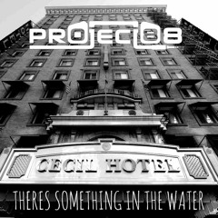 Project 88 - There's Something in the Water