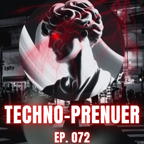 Techno-Prenuer EP 72 (Hardest Techno Energy)