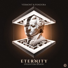 Vermont & Pondora - Eternity (Phantom Remix)