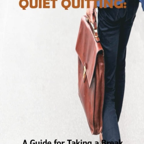 (READ) QUIET QUITTING:: A Guide for Taking a Break from the Rat Race and learnin