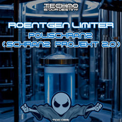 Roentgen Limiter - Polischranz (Schranz Projekt 2.0) (Original Mix)