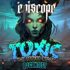 TOXIC: THE VOODOO CURSE - EPISCOPE - DJ CONTEST