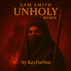 Sam Smith- Unholy (Remix by KeyForYou)
