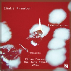 Inaki Kreator - Emasculación (The Dark Robot vocal remix) Nu Body Records
