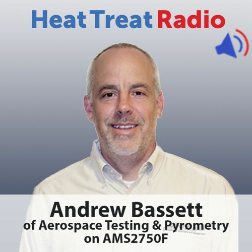 Heat Treat Radio #38: Andrew Bassett on AMS2750F