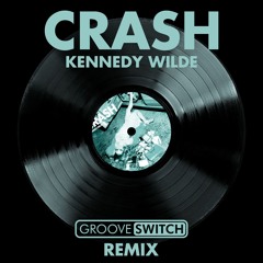 Kennedy Wilde - Crash (Groove Switch Remix)